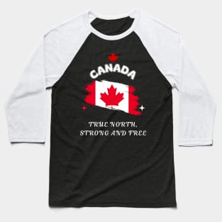 Canadian pride, True North Strong and Free Baseball T-Shirt